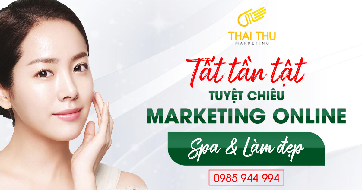 Tất tần tật bí quyết marketing online lĩnh vực Spa – Làm đẹp